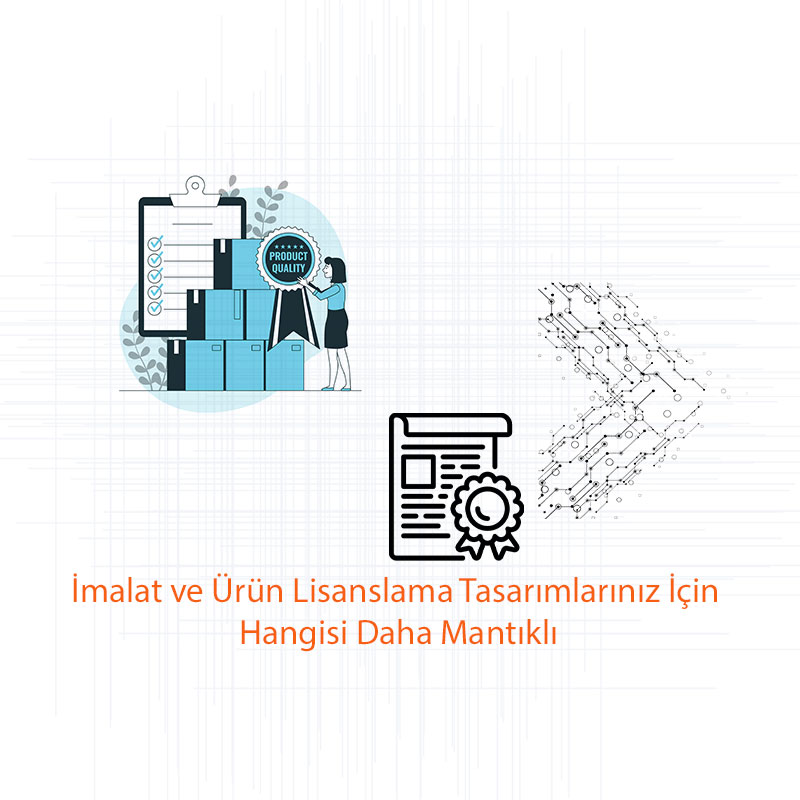 İmalat ve Ürün Lisanslama: Tasarımlarınız İçin Hangisi Daha Mantıklı?
