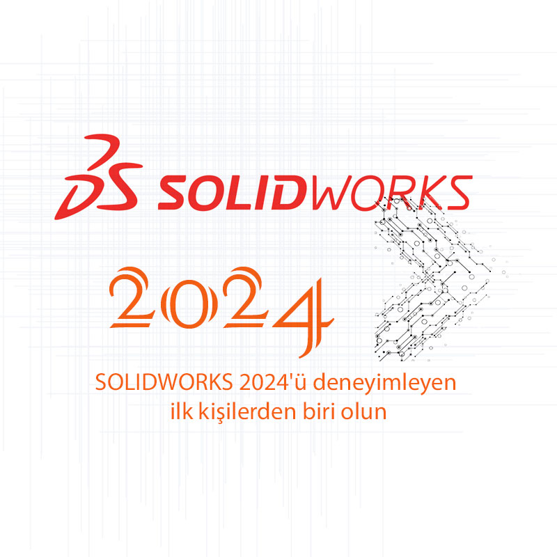 SOLIDWORKS 2024 Ön İzlemesi Yayında!