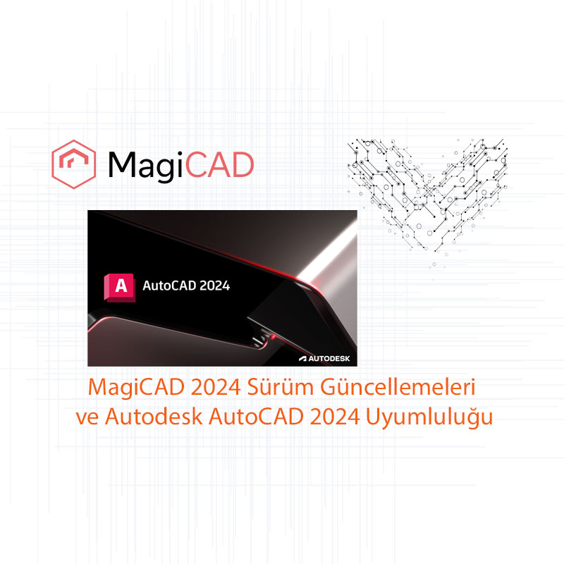 MagiCAD 2024 Sürüm Güncellemeleri ve Autodesk AutoCAD 2024 Uyumluluğu