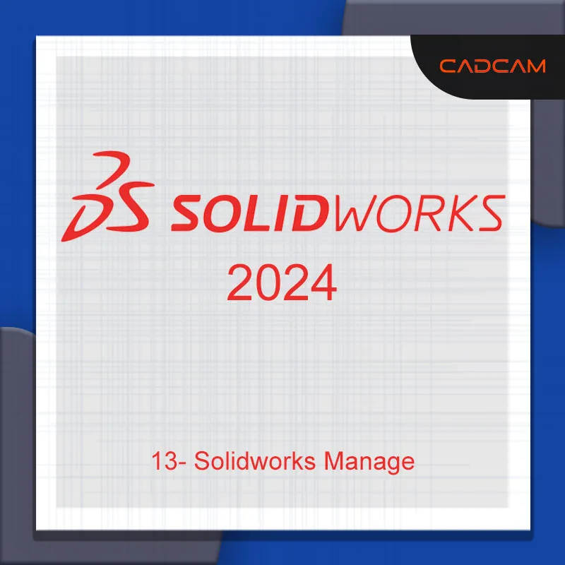 13- SOLIDWORKS Manage