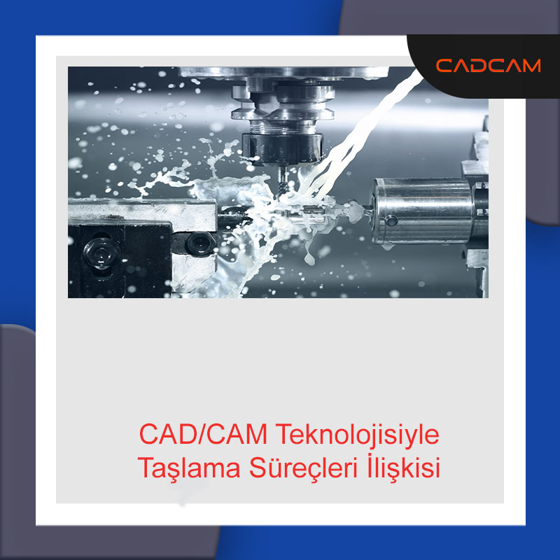 CAD/CAM Teknolojisi ile Taşlama Süreçleri Optimize Etmenin Avantajları