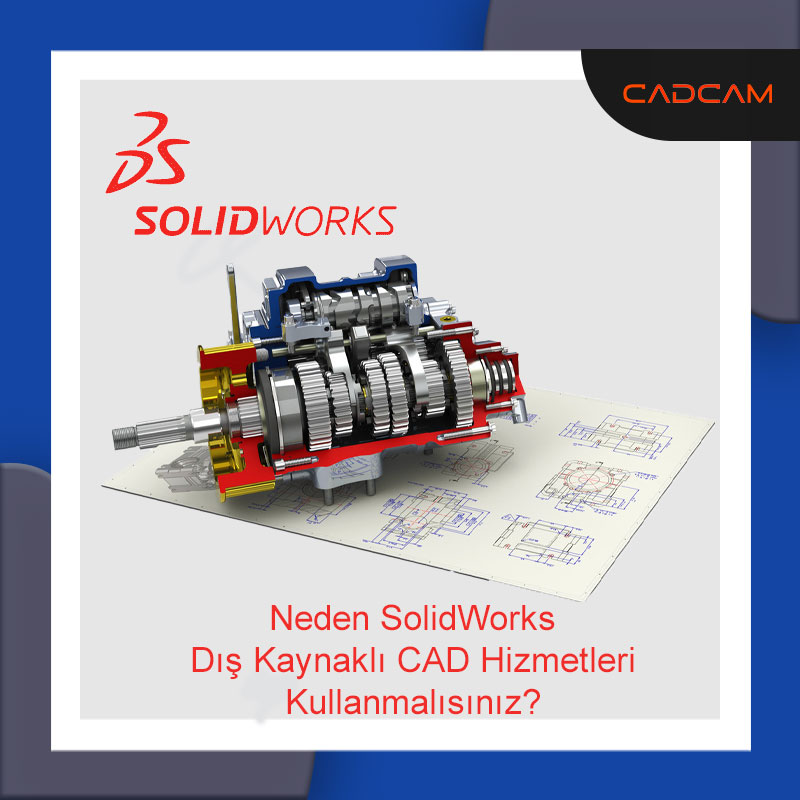 Neden SolidWorks Dış Kaynaklı CAD Hizmetleri Kullanmalısınız?