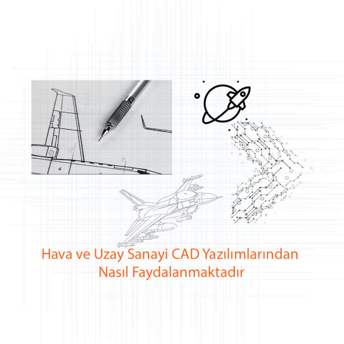 Hava-ve-Uzay-Sanayi-CAD-Yazılımlarından-Nasıl-Faydalanmaktadır-pne-cikan