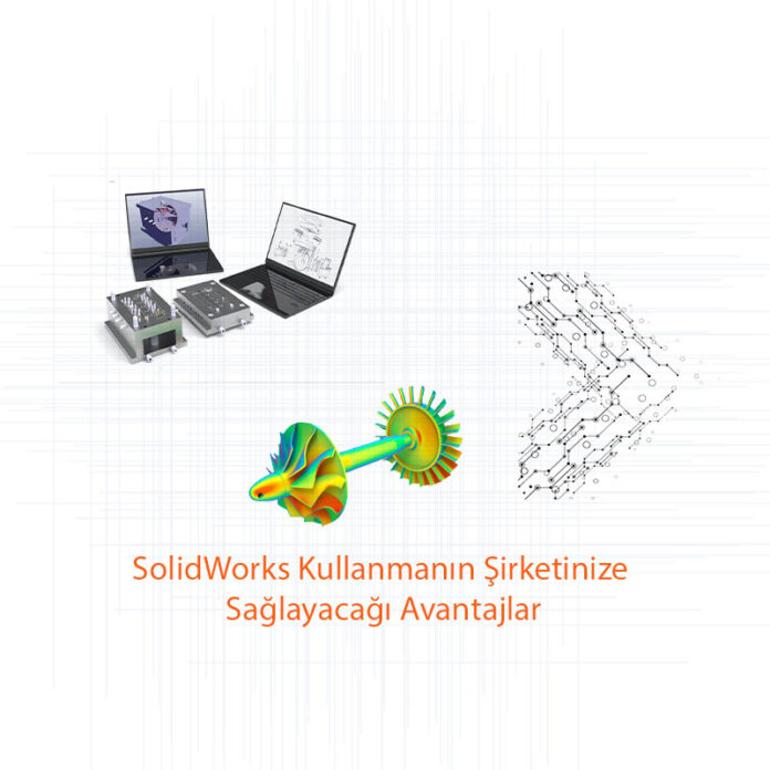 SolidWorks-Kullanmanın-Şirketinize-Sağlayacağı-Avantajlar-one-cikan