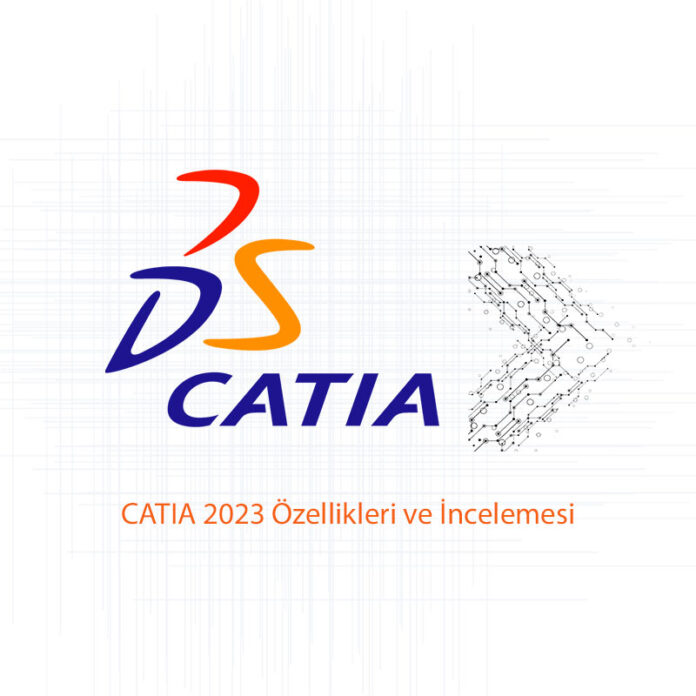 CATIA 2023 Özellikleri ve İncelemesi