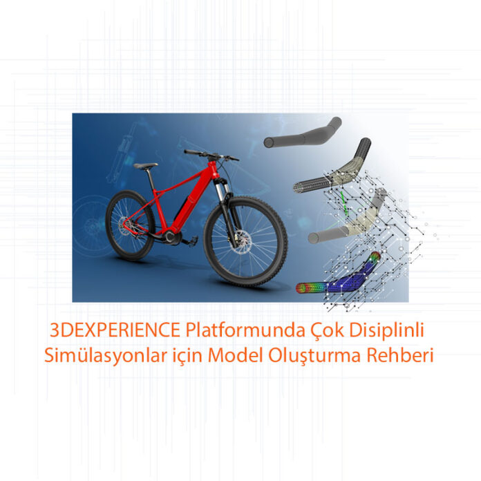 3DEXPERIENCE Platformunda Çok Disiplinli Simülasyonlar için Model Oluşturma Rehberi