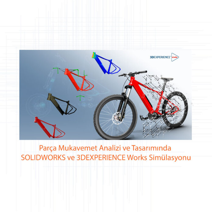 Parça Mukavemet Analizi ve Tasarımında SOLIDWORKS ve 3DEXPERIENCE Works Simülasyonu