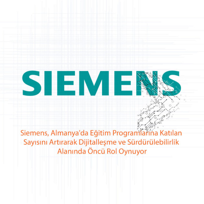 Siemens, Almanya'da Eğitim Programlarına Katılan Sayısını Artırarak Dijitalleşme ve Sürdürülebilirlik Alanında Öncü Rol Oynuyor