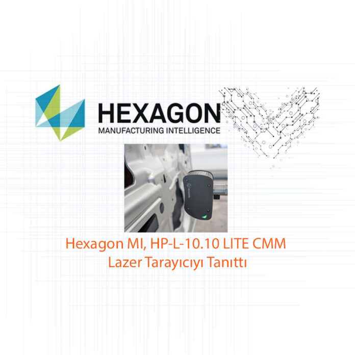 Hexagon MI, HP-L-10.10 LITE CMM Lazer Tarayıcıyı Tanıttı