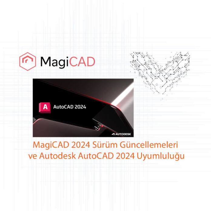 MagiCAD 2024 Sürüm Güncellemeleri ve Autodesk AutoCAD 2024 Uyumluluğu