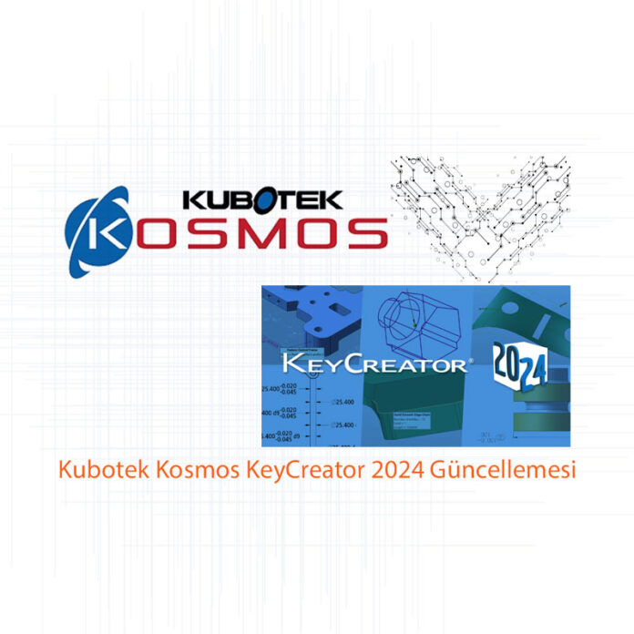 Kubotek Kosmos KeyCreator 2024 Güncellemesi