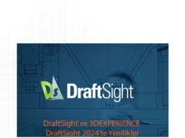 DraftSight ve 3DEXPERIENCE DraftSight 2024'te Yenilikler