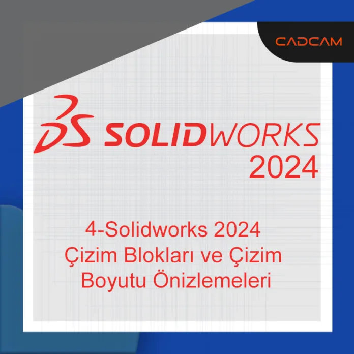 4- Solidworks 2024 Çizim ve Çizim Boyutu Önizlemeleri